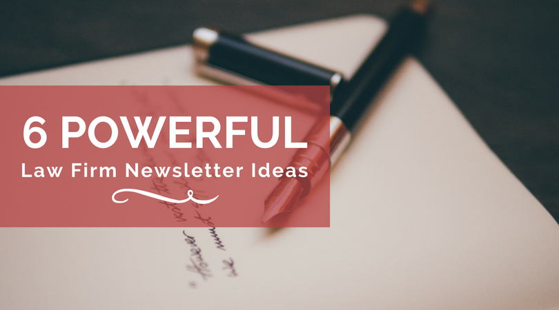 6 Powerful Law Firm Newsletter Ideas